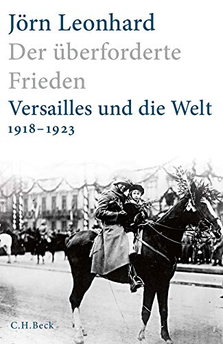 Der überforderte Frieden: Versailles und die Welt 1918-1923 von Beck C. H.